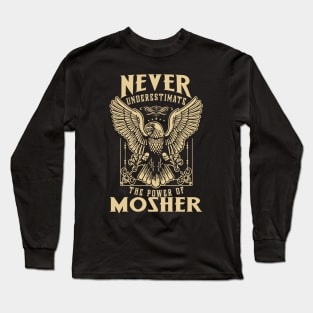 Never Underestimate The Power Of Mosher Long Sleeve T-Shirt